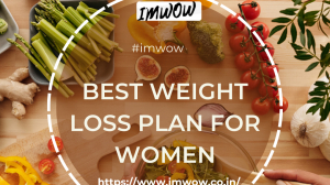 Top 10 Tips for the Best Weight Loss Plan for Women with IMWOW