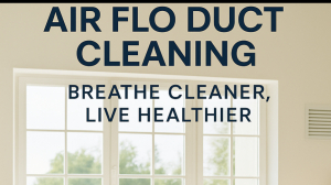 Air Flo Duct Cleaning: Breathe Cleaner, Live Healthier