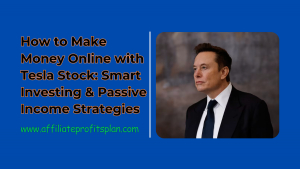 How to Make Money Online with Tesla Stock: Smart Investing & Passive Income Strategies