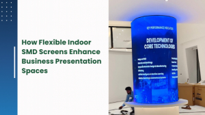  How Flexible Indoor SMD Screens Enhance Business Presentation Spaces