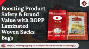 Boosting Product Safety & Brand Value with BOPP Laminated Woven Sacks Bags