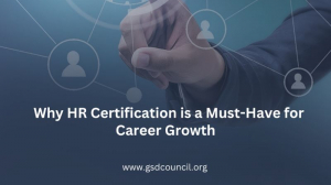 Why HR Certification is a Must-Have for Career Growth