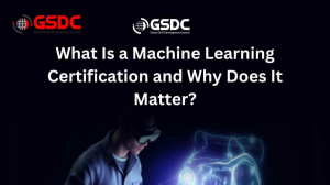 What Is a Machine Learning Certification and Why Does It Matter?