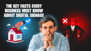  The Key Facts Every Business Must Know About Digital Signage: