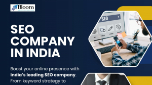 Why Choose an SEO Company in India? Insights from Bloom Agency