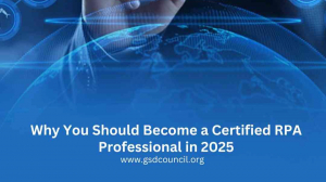 Why You Should Become a Certified RPA Professional in 2025