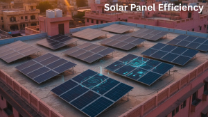 Maximizing Solar Panel Efficiency in Jaipur: A Complete Guide