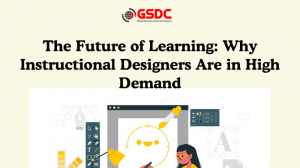 The Future of Learning: Why Instructional Designers Are in High Demand