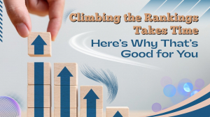 Climbing the Rankings Takes Time—Here’s Why That’s Good for You