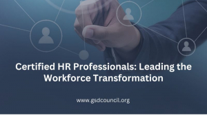Certified HR Professionals: Leading the Workforce Transformation