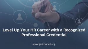 Level Up Your HR Career with a Recognized Professional Credential
