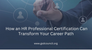 How an HR Professional Certification Can Transform Your Career Path