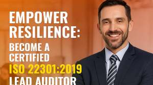 Empower Resilience: Become a Certified ISO 22301:2019 Lead Auditor