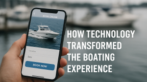 When Digital Currents Took Over: How Technology Quietly Transformed the Boating Experience