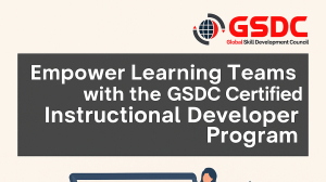 Empower Learning Teams with the GSDC Certified Instructional Designer Program