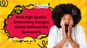 How to Find High-Quality Embroidery Designs Online Without the Guesswork