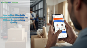 How to Find Affordable movers and packers Near You Without Compromising Quality