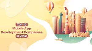 Top 10 Mobile App Development Companies in Qatar