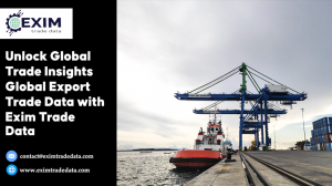 Unlock Global Trade Insights Global Export Trade Data with Exim Trade Data    