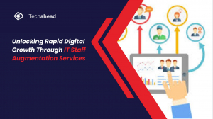 Unlocking Rapid Digital Growth Through IT Staff Augmentation Services