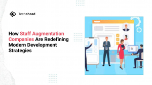 How Staff Augmentation Companies Are Redefining Modern Development Strategies