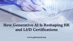 How Generative AI Is Reshaping HR and L&D Certifications