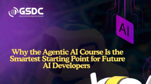 Why the Agentic AI Course Is the Smartest Starting Point for Future AI Developers 