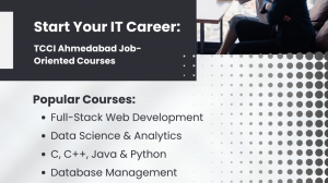 Start Your IT Career: TCCI Ahmedabad Job-Oriented Courses