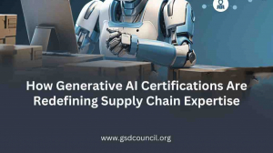 How Generative AI Certifications Are Redefining Supply Chain Expertise