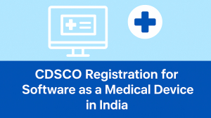 CDSCO Registration for Software as a Medical Device (SaMD) in India