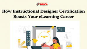 How Instructional Designer Certification Boosts Your eLearning Career