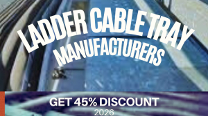 Chennai Ladder Type Cable Tray Manufacturers with ISO-Certified Products 