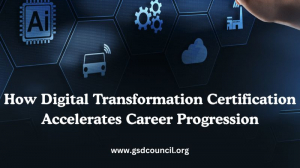 How Digital Transformation Certification Accelerates Career Progression