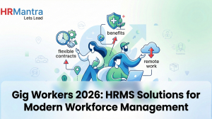 Gig Workers in Focus: How HRMS Adapts to Modern Workforce Needs