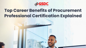 Top Career Benefits of Procurement Professional Certification Explained