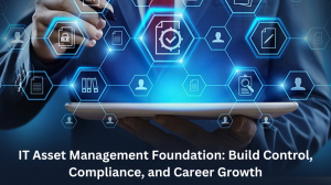 IT Asset Management Foundation: Build Control, Compliance, and Career Growth