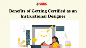 Benefits of Getting Certified as an Instructional Designer