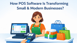 How POS Software Is Transforming Small & Modern Businesses