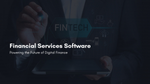 Financial Services Software: Powering the Future of Digital Finance