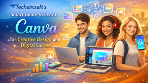 Techaircraft’s Smart Guide to Learn Canva for Creative Design and Digital Success