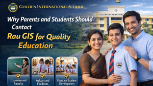 Golden International School: Why Parents and Students Should Contact Rau GIS for Quality Education