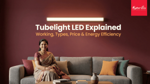 Tubelight LED Explained: Working, Types, Price & Energy Efficiency