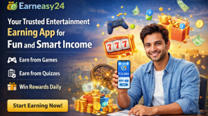 Earneasy24: Your Trusted Entertainment Earning App for Fun and Smart Income