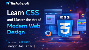 Techaircraft: Learn CSS and Master the Art of Modern Web Design