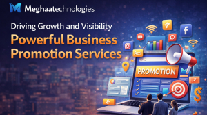Meghaatechnologies: Driving Growth and Visibility Through Powerful Business Promotion Services