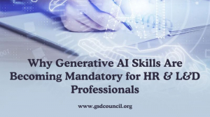 Why Generative AI Skills Are Becoming Mandatory for HR & L&D Professionals