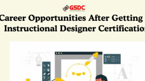 Career Opportunities After Getting an Instructional Designer Certification
