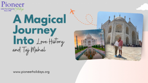 A Magical Journey Into Love History and Taj Mahal