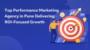 Top Performance Marketing Agency in Pune: Driving ROI-Focused Growth