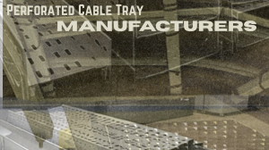 Customer-Approved Perforated Cable Tray Manufacturers in Chennai